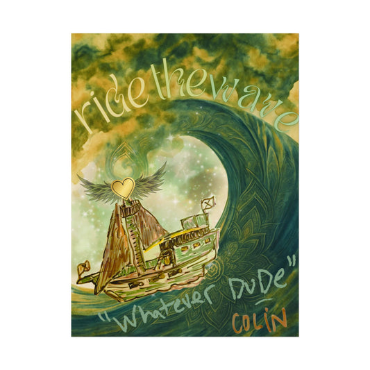 Poster "Ride the Wave, Whatever Dude" In Memory of Colin Kirsch Roberts